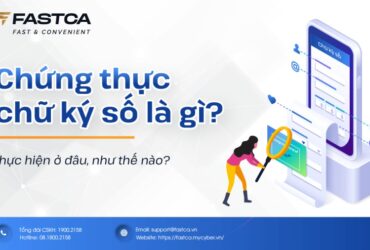 Chứng thực chữ ký số là gì? Điều kiện chứng thực chữ ký số