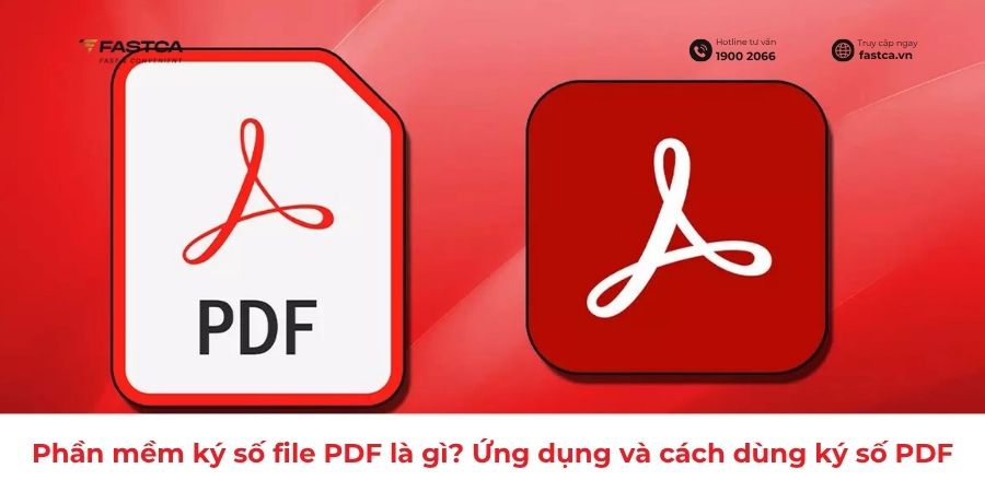 Phần mềm ký số file PDF là gì? Ứng dụng và cách dùng ký số PDF