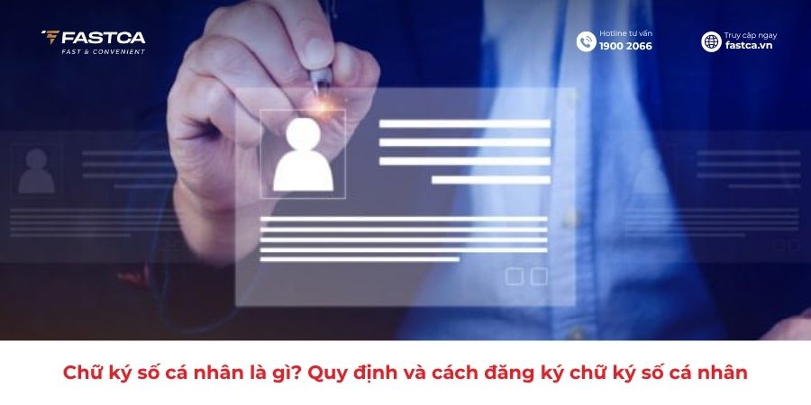 Chữ ký số cá nhân là gì? Quy định và cách đăng ký chữ ký số cá nhân