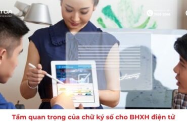 Tầm quan trọng của chữ ký số cho BHXH điện tử