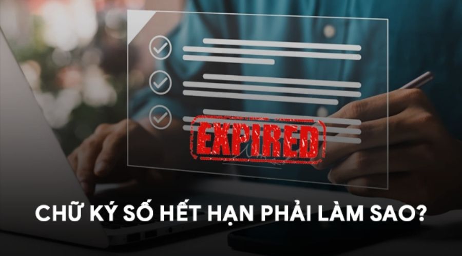 Chữ ký số hết hạn là lỗi mà nhiều người dùng chữ ký số gặp phải