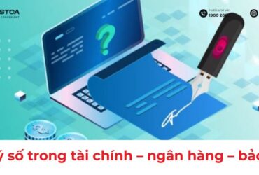 Ứng dụng chữ ký số trong lĩnh vực tài chính – ngân hàng – bảo hiểm