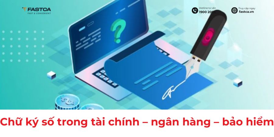 Ứng dụng chữ ký số trong lĩnh vực tài chính – ngân hàng – bảo hiểm