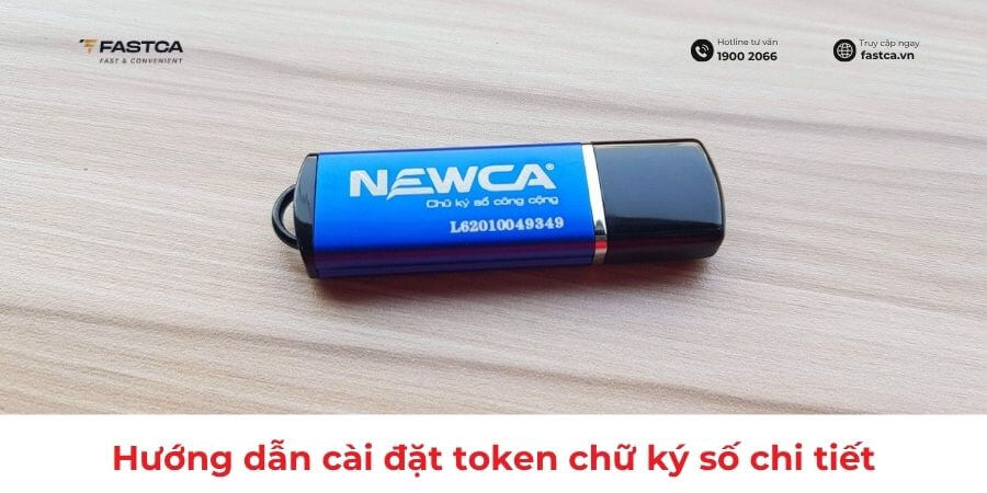Các bước cài đặt token chữ ký số FastCA nhanh chóng, dễ thực hiện