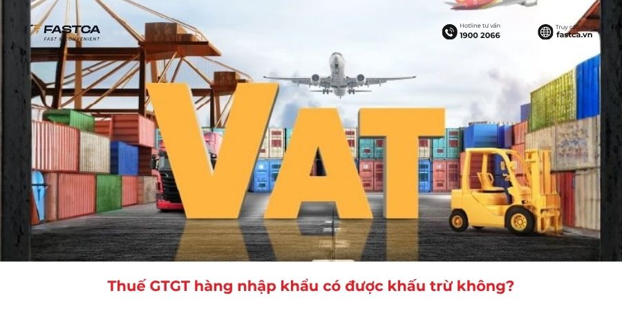 Thuế GTGT hàng nhập khẩu có được khấu trừ không?