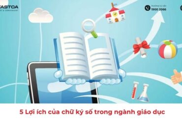5 Lợi ích của chữ ký số trong ngành giáo dục