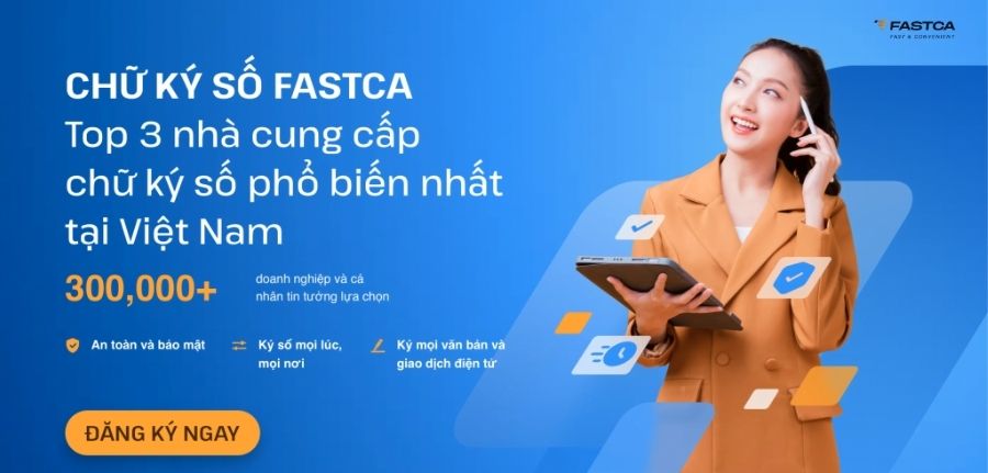 FastCA- Top 3 nhà cung cấp chữ ký số phổ biên nhất Việt Nam