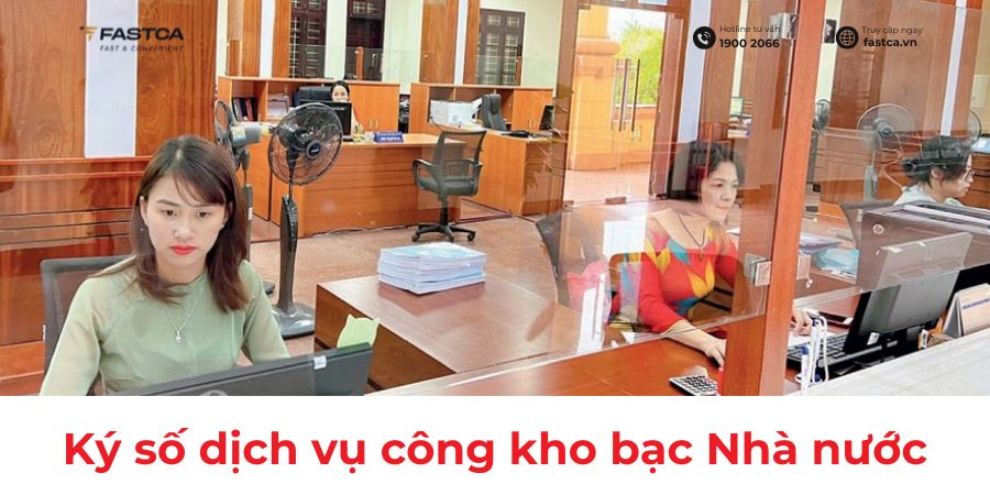 Thao tác ký số dịch vụ công kho bạc nhà nước đơn giản, an toàn và đúng quy định