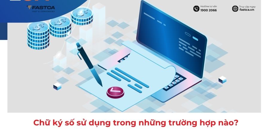 Các trường hợp sử dụng chữ ký số doanh nghiệp cần biết
