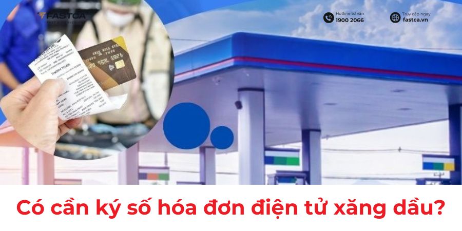 Quy định về chữ ký số trên hóa đơn điện tử xăng dầu