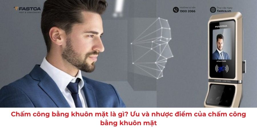 Chấm công bằng khuôn mặt là gì và có nên sử dụng