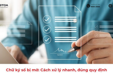 Chữ ký số bị mờ cách xử lý nhanh