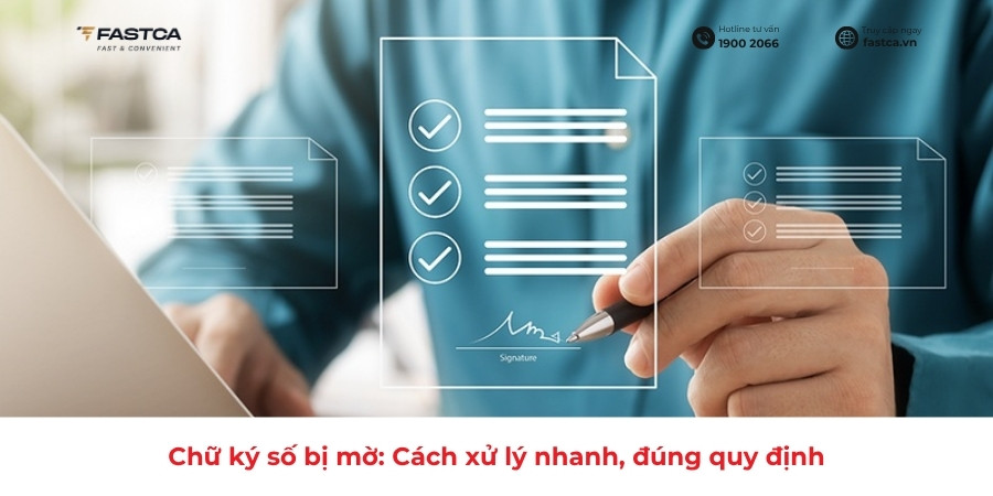 Chữ ký số bị mờ cách xử lý nhanh