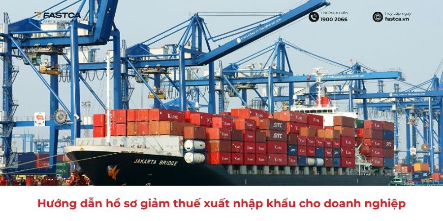 Hướng dẫn hồ sơ giảm thuế xuất nhập khẩu cho doanh nghiệp