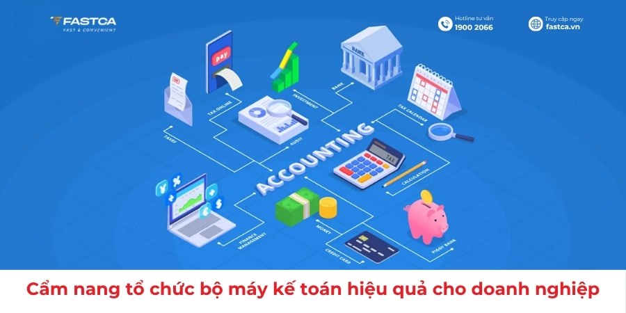 Cẩm nang tổ chức bộ máy kế toán hiệu quả cho doanh nghiệp