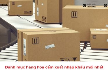 Danh mục hàng hóa cấm xuất nhập khẩu mới nhất
