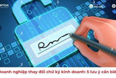 Doanh nghiệp thay đổi chữ ký kinh doanh: Nắm chắc 5 lưu ý cốt lõi
