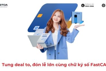 Tung deal to, đón lễ lớn cùng chữ ký số FastCA