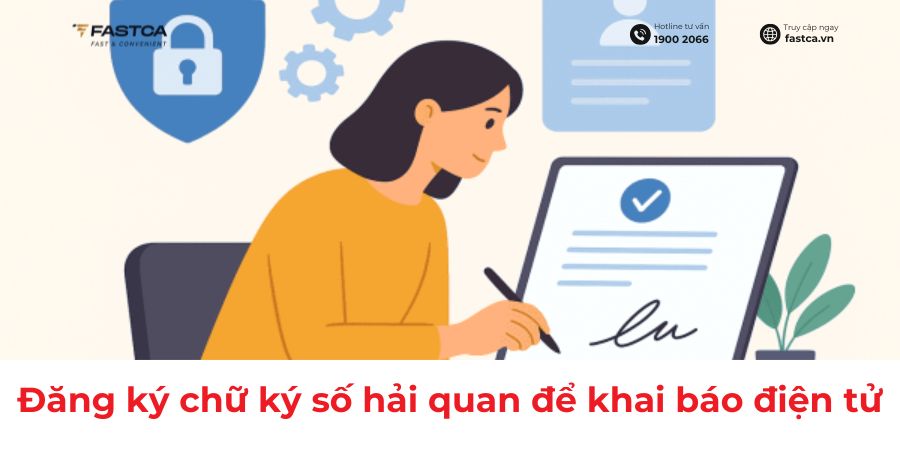 Người khai hải quan bắt buộc phải đăng ký chữ ký số trên Cổng thông tin điện tử của Tổng cục Hải quan