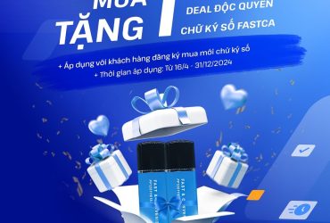 FastCA Mua 1 Tặng 1 – Cơ Hội Vàng Sở Hữu Chữ Ký Số!