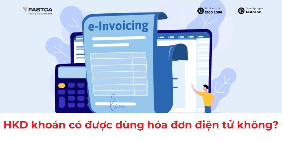 Hộ kinh doanh khoán chỉ được cấp hóa đơn điện tử theo từng lần phát sinh