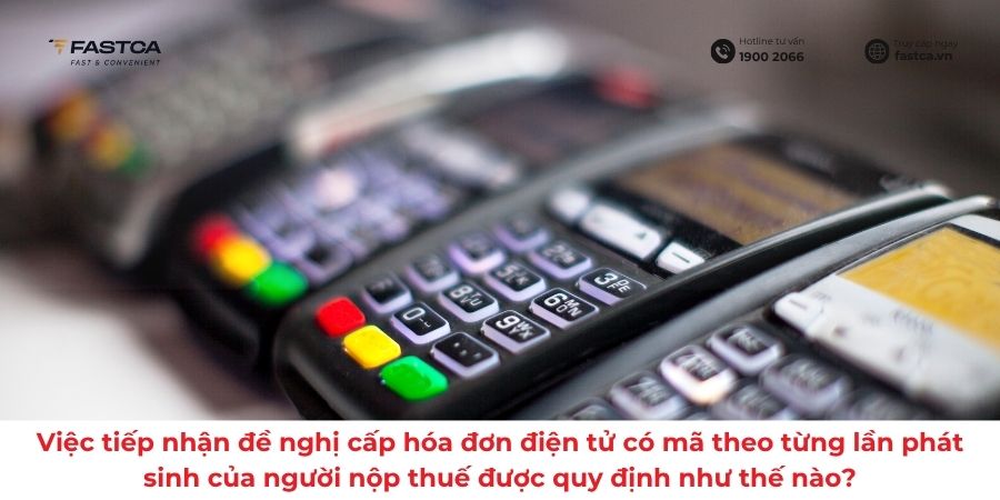 Việc tiếp nhận đề nghị cấp hóa đơn điện tử có mã theo từng lần phát sinh của người nộp thuế được quy định như thế nào?