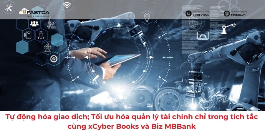 Tự động hóa giao dịch – Tối ưu hóa quản lý tài chính chỉ trong tích tắc cùng xCyber Books và Biz MBBank