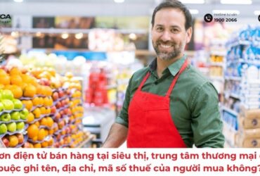 Hóa đơn điện tử bán hàng tại siêu thị, trung tâm thương mại có bắt buộc ghi tên, địa chỉ, mã số thuế của người mua không?