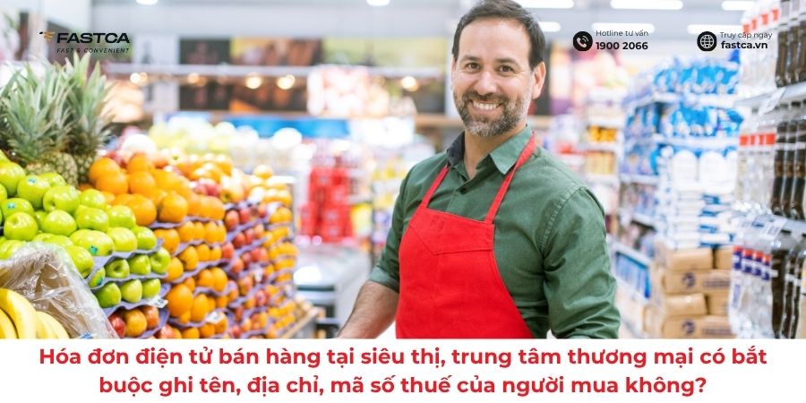 Hóa đơn điện tử bán hàng tại siêu thị, trung tâm thương mại có bắt buộc ghi tên, địa chỉ, mã số thuế của người mua không?