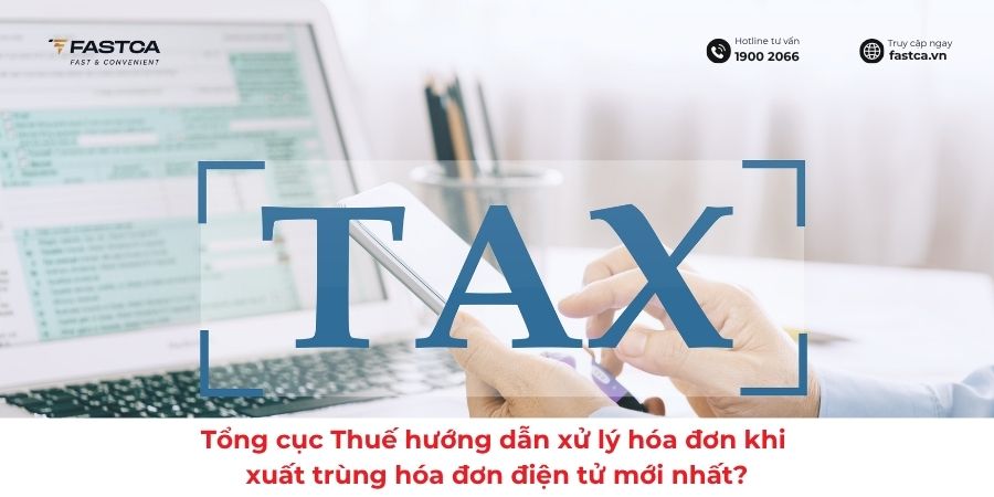 Tổng cục Thuế hướng dẫn xử lý hóa đơn khi xuất trùng hóa đơn điện tử mới nhất? Có phải gửi mẫu 04/SS-HĐĐT cho cơ quan thuế không?