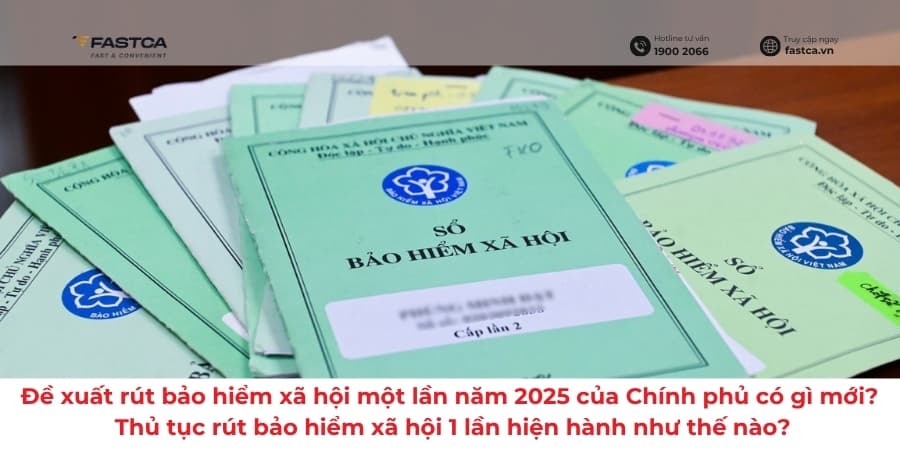 Đề xuất rút bảo hiểm xã hội một lần năm 2025 của Chính phủ có gì mới? Thủ tục rút bảo hiểm xã hội 1 lần hiện hành như thế nào?
