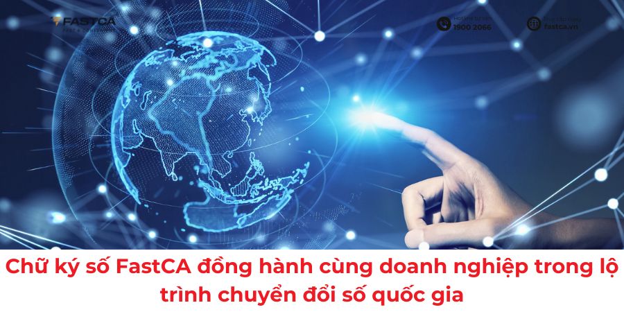 DÙNG CHỮ KÝ SỐ FASTCA – CÙNG CHUYỂN ĐỔI SỐ QUỐC GIA