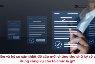 Điều kiện và hồ sơ cần thiết để cấp mới chứng thư chữ ký số chuyên dùng công vụ cho tổ chức là gì?