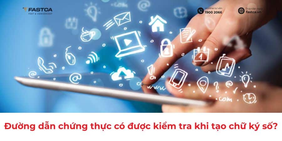 Đường dẫn chứng thực có được kiểm tra khi tạo chữ ký số chuyên dùng công vụ