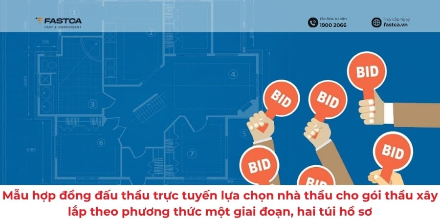 Mẫu hợp đồng đấu thầu trực tuyến lựa chọn nhà thầu cho gói thầu xây lắp theo phương thức một giai đoạn, hai túi hồ sơ
