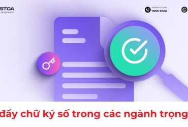 Ứng dụng chữ ký số trong các lĩnh vực trọng điểm giúp tối ưu hóa quy trình làm việc