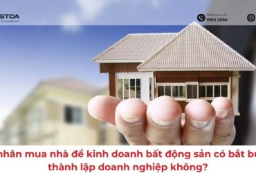 Cá nhân mua nhà để kinh doanh bất động sản có bắt buộc thành lập doanh nghiệp không?