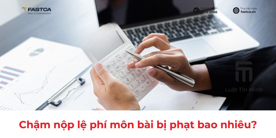 Doanh nghiệp chậm nộp lệ phí môn bài phải chịu tiền phạt bao nhiêu
