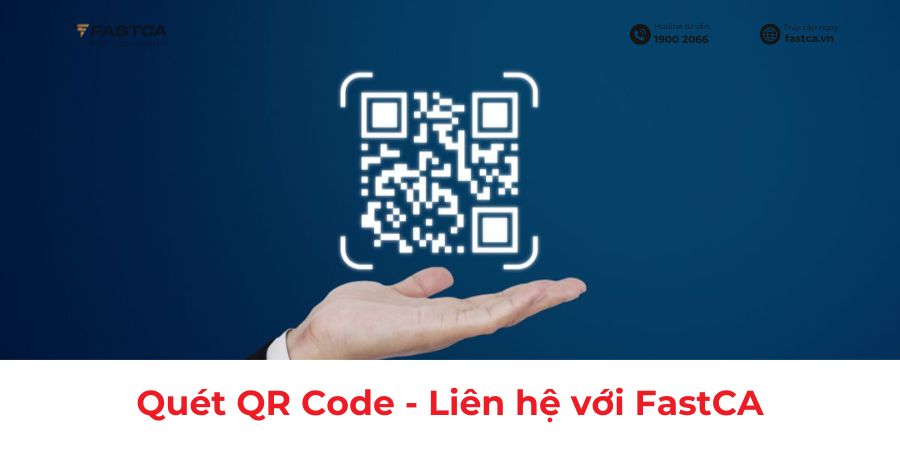 Quét QR Code – Liên hệ trực tiếp cùng FastCA