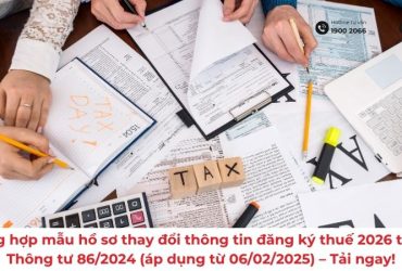 Tổng hợp mẫu hồ sơ thay đổi thông tin đăng ký thuế theo Thông tư 86/2024