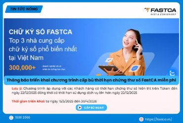 Thông báo chương trình bổ sung thời hạn chứng thư số FastCA