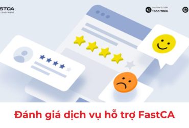 Đánh giá dịch vụ hỗ trợ FastCA và đóng góp ý kiến