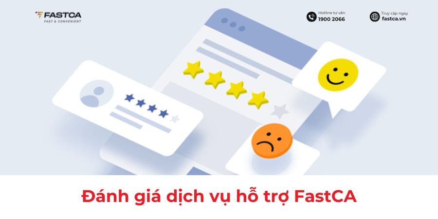 Đánh giá dịch vụ hỗ trợ FastCA và đóng góp ý kiến