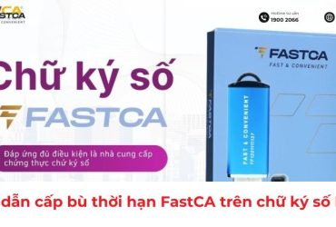 Hướng dẫn cấp bù thời hạn FastCA trên chữ ký số NewCA