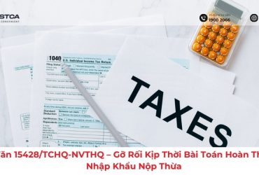 Công Văn 15428/TCHQ-NVTHQ – Gỡ Rối Kịp Thời Bài Toán Hoàn Thuế GTGT Nhập Khẩu Nộp Thừa
