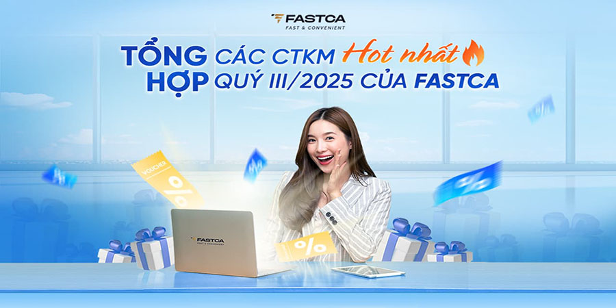 Tổng Hợp Các Chương Trình Khuyến Mãi Chữ Ký Số FastCA HOT Nhất Quý III/2025