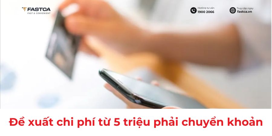đề xuất chi phí từ 5 triệu phải chuyển khoản