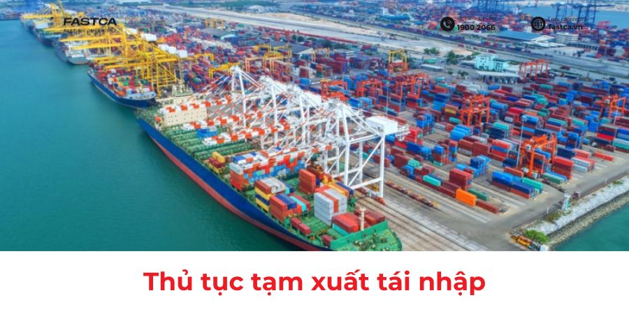 Thủ Tục Hải Quan Đối Với Hàng Tạm Xuất Tái Nhập
