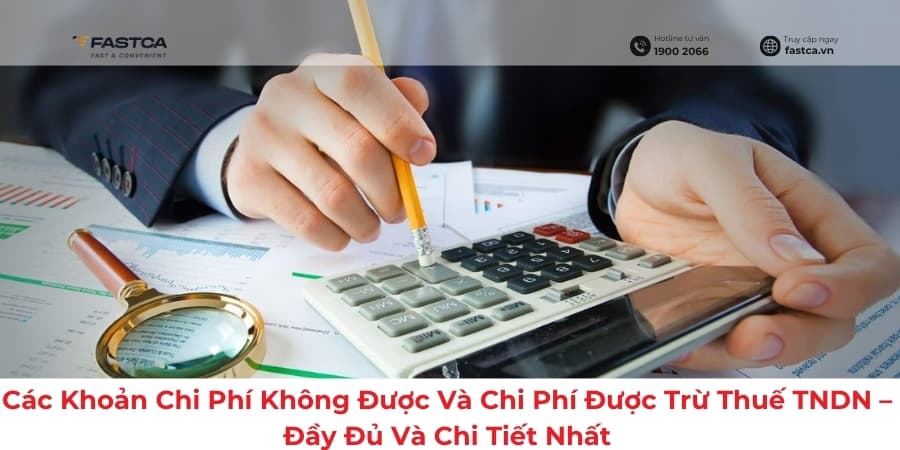 Các Khoản Chi Phí Không Được Và Chi Phí Được Trừ Thuế TNDN