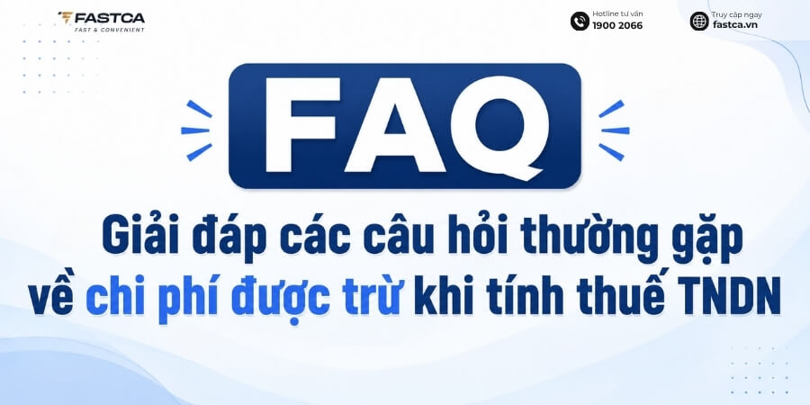 các câu hỏi thường gặp về chi phí được trừ khi tính thuế tndn